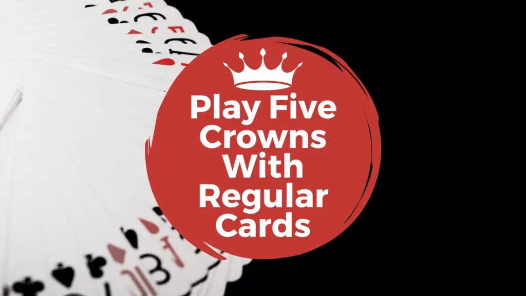 how to play five crowns with regular cards