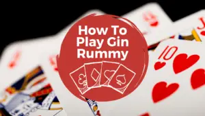 Gin Rummy Scoring: A Complete Guide (Table Included)